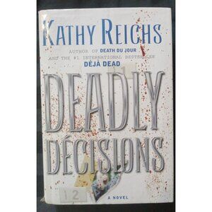 Deadly Decisions by Kathy Reichs – Temperance Brennan Thriller HC